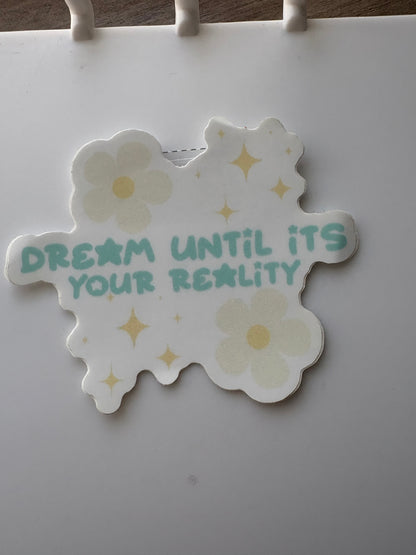 dream until its your reality: sticker