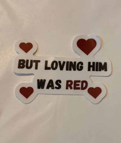 but loving him was red: sticker